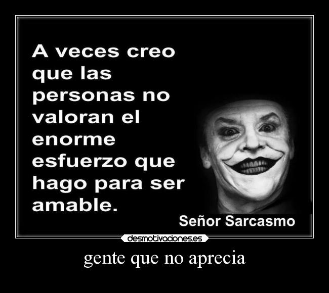 gente que no aprecia -