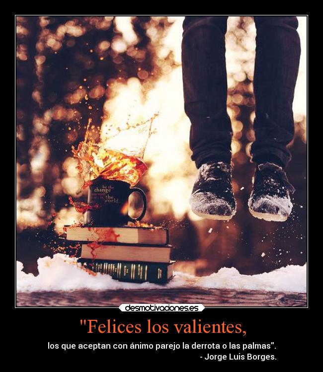 carteles frases obstaculos chiste corazon dannaconsentida jorgeluisborges borges desmotivaciones