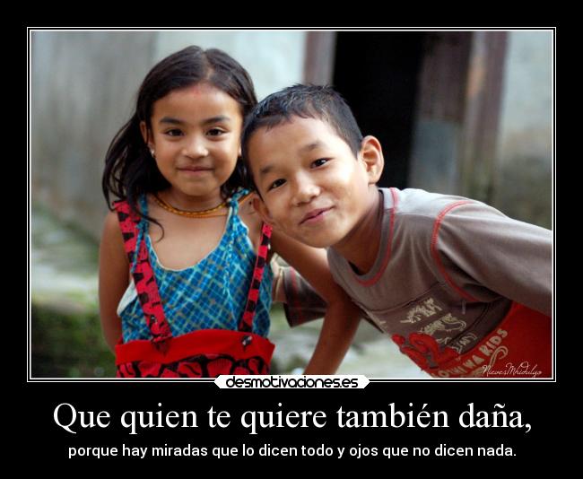 Que quien te quiere también daña, - 