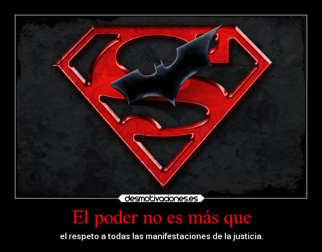 carteles frases superman batman poder justicia desmotivaciones