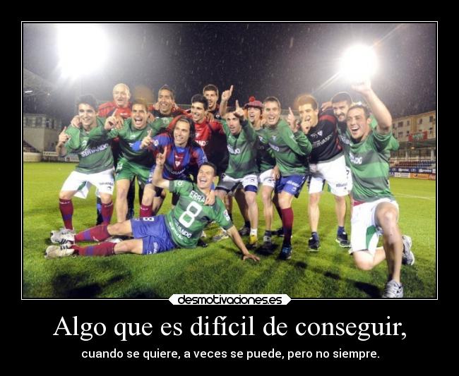 Algo que es difícil de conseguir, - cuando se quiere, a veces se puede, pero no siempre.