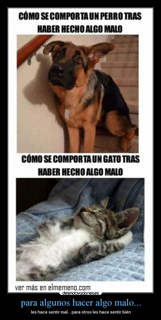 para algunos hacer algo malo... -