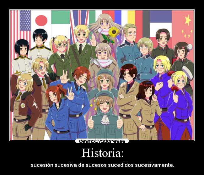 Historia: - sucesión sucesiva de sucesos sucedidos sucesivamente.