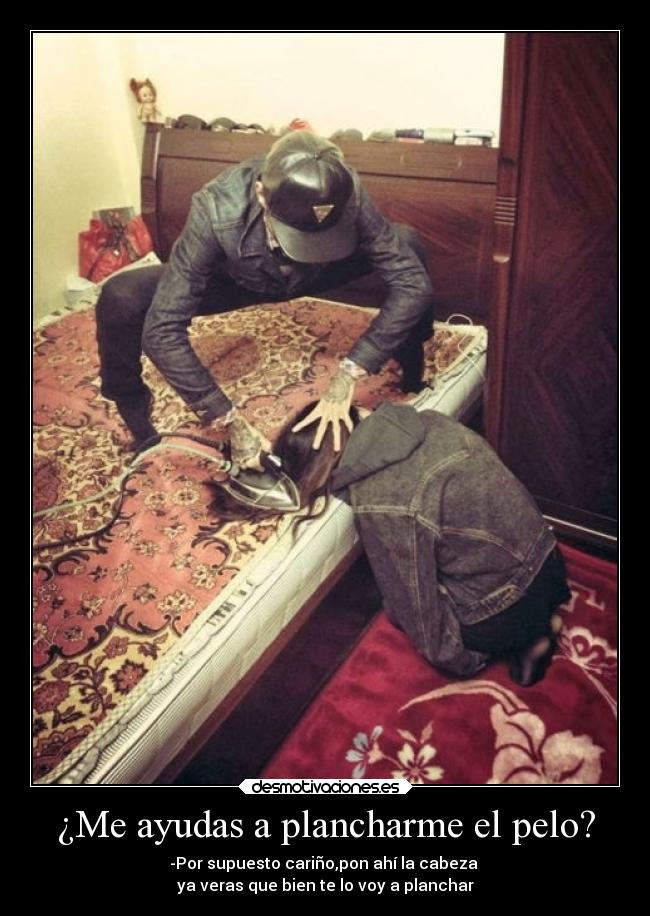 ¿Me ayudas a plancharme el pelo? -