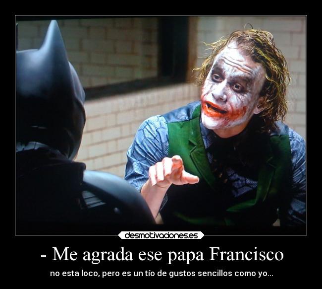 carteles humor batman joker papa francisco desmotivaciones