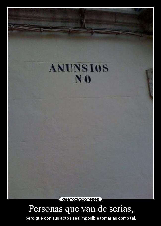 Personas que van de serias, -