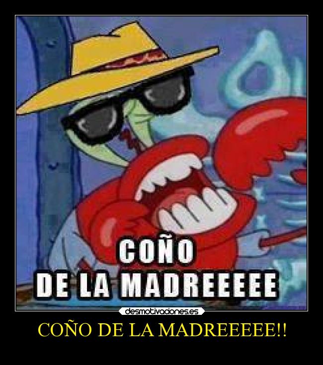 COÑO DE LA MADREEEEE!! -