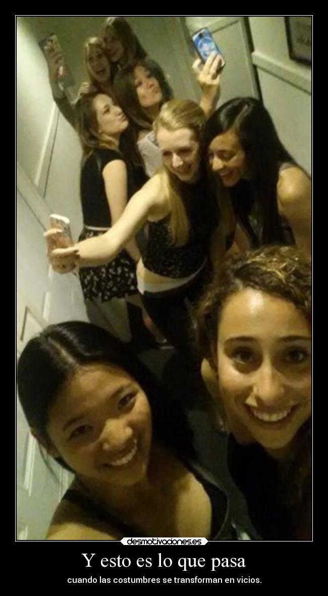 Y esto es lo que pasa - cuando las costumbres se transforman en vicios.