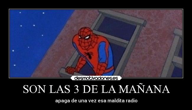 carteles humor meme spiderman manana apaga maldita radio desmotivaciones