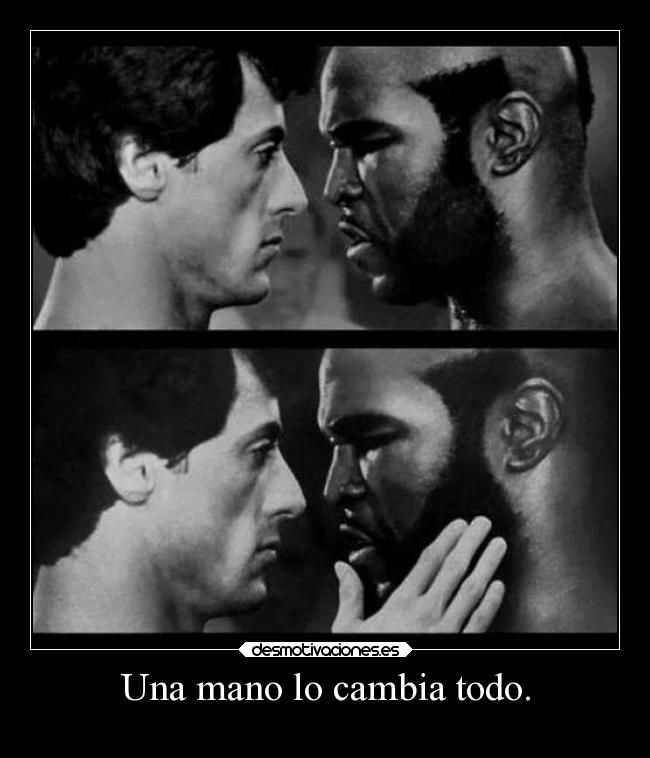 Una mano lo cambia todo. -