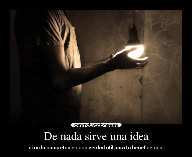 De nada sirve una idea - 