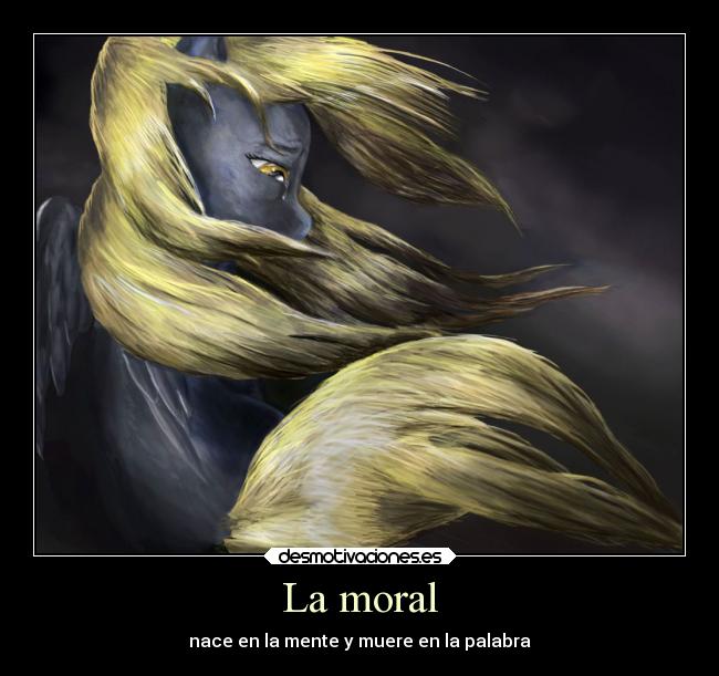 La moral - nace en la mente y muere en la palabra