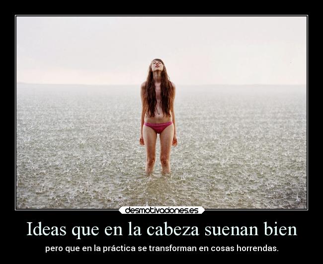 Ideas que en la cabeza suenan bien - 