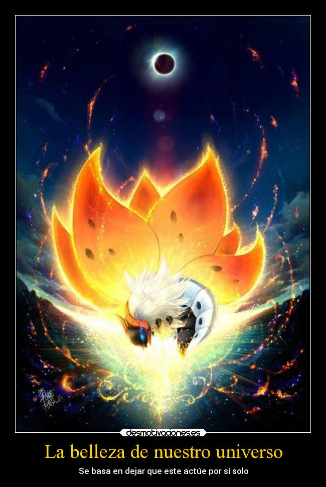La belleza de nuestro universo - Se basa en dejar que este actúe por sí solo