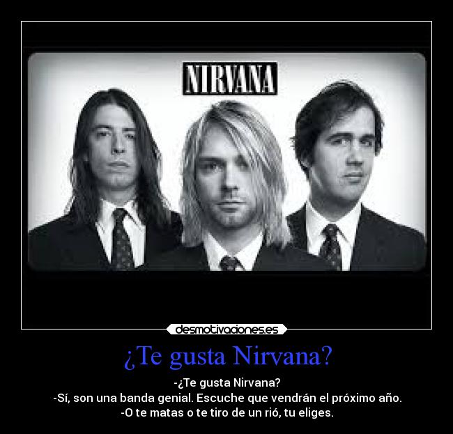 ¿Te gusta Nirvana? -