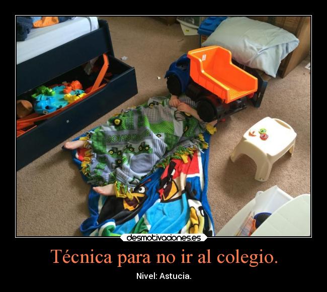 Técnica para no ir al colegio. -