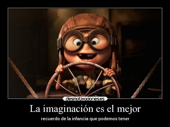 La imaginación es el mejor - recuerdo de la infancia que podemos tener