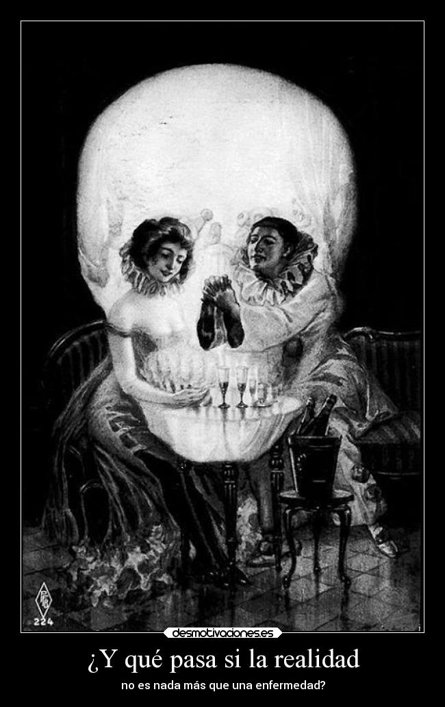 ¿Y qué pasa si la realidad - no es nada más que una enfermedad?