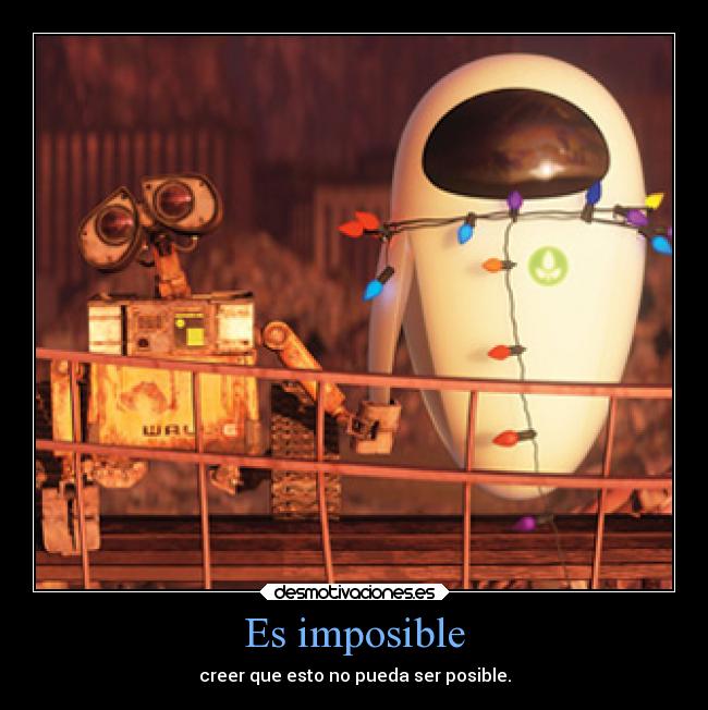 Es imposible - creer que esto no pueda ser posible.