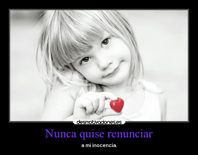 Nunca quise renunciar -