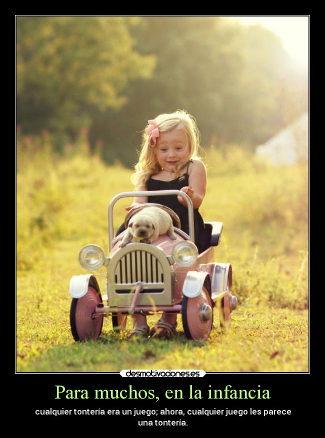 Para muchos, en la infancia -