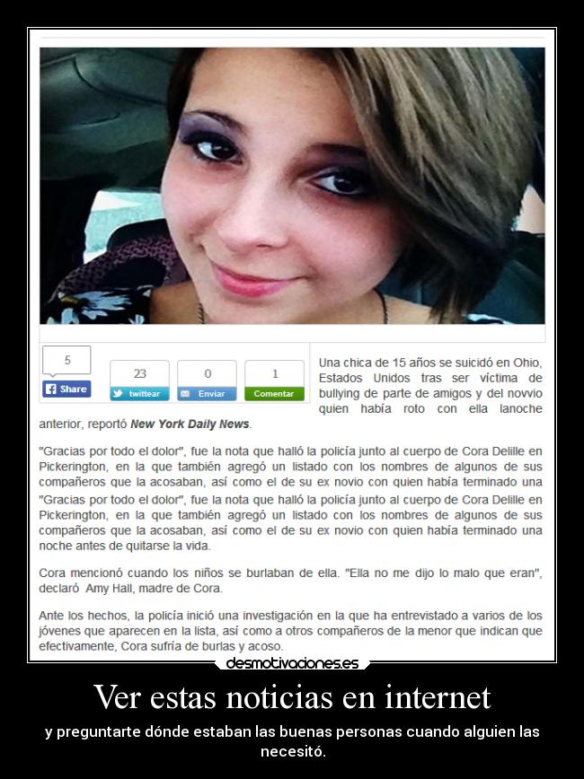 Ver estas noticias en internet - y preguntarte dónde estaban las buenas personas cuando alguien las
necesitó.