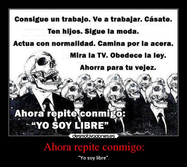 Ahora repite conmigo: - Yo soy libre.