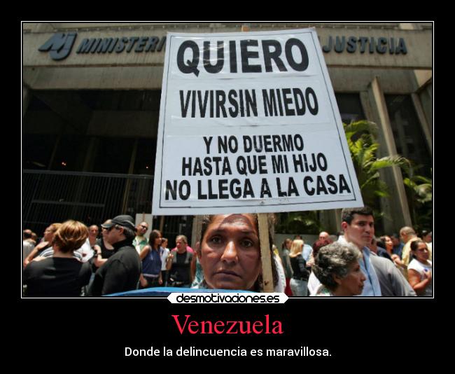 carteles libertad venezuela pais delincuencia maravillas desmotivaciones