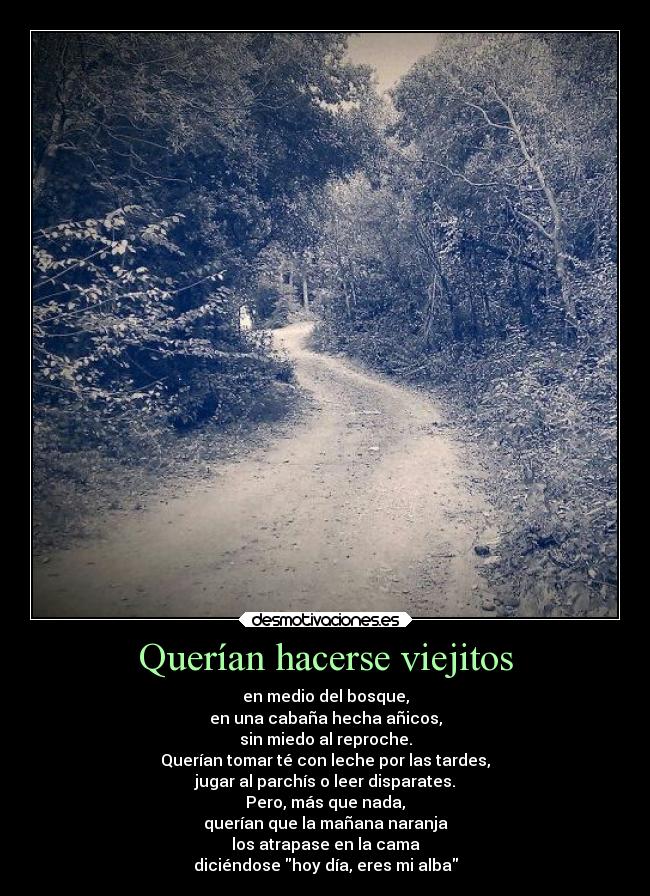 carteles literatura amor vejez poesia poema rima versos creo que adelanto piensas mal alex desmotivaciones