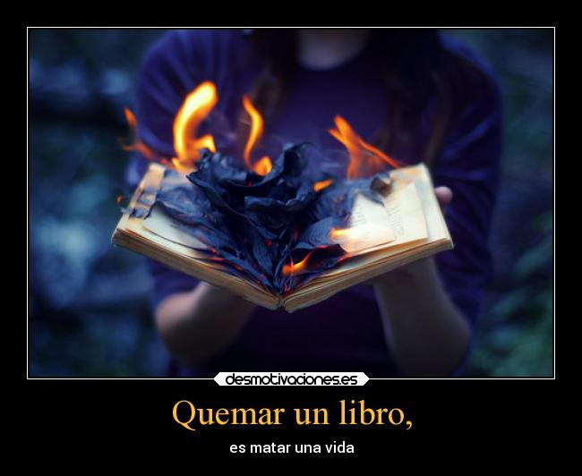 Quemar un libro, -