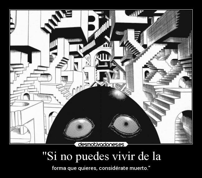 Si no puedes vivir de la -