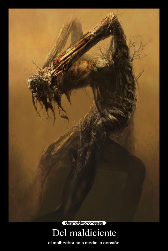 Del maldiciente - al malhechor solo media la ocasión.
