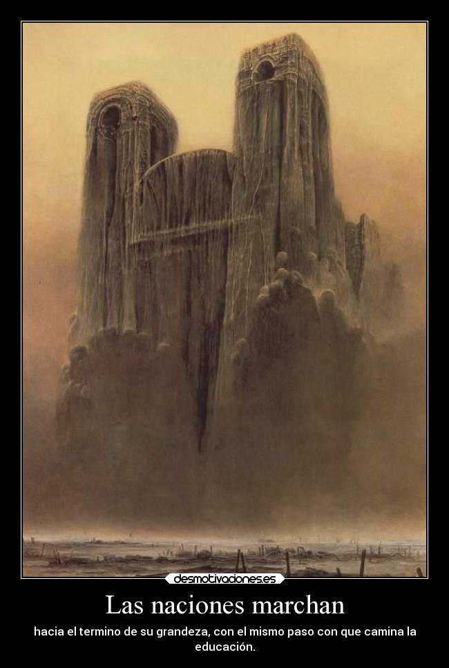 Las naciones marchan - hacia el termino de su grandeza, con el mismo paso con que camina la
educación.