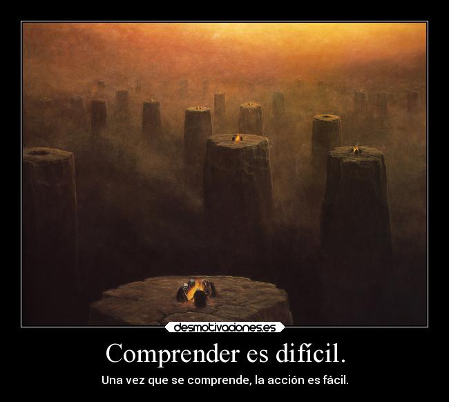 Comprender es difícil. - 