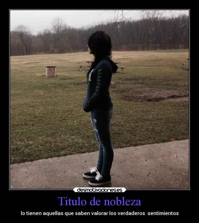 Titulo de nobleza - lo tienen aquellas que saben valorar los verdaderos sentimientos