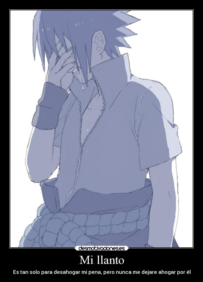 Mi llanto - Es tan solo para desahogar mi pena, pero nunca me dejare ahogar por él