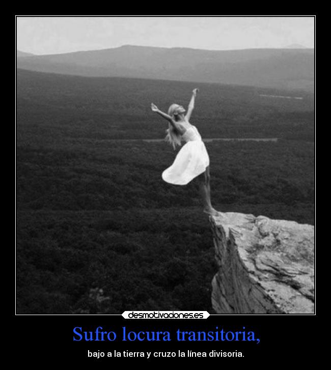 Sufro locura transitoria, - 