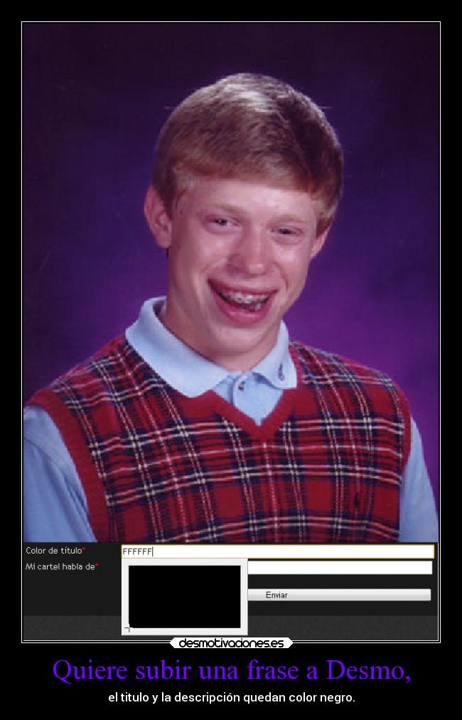 Quiere subir una frase a Desmo, - 