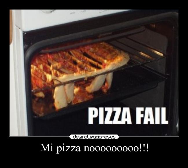 Mi pizza nooooooooo!!! - 