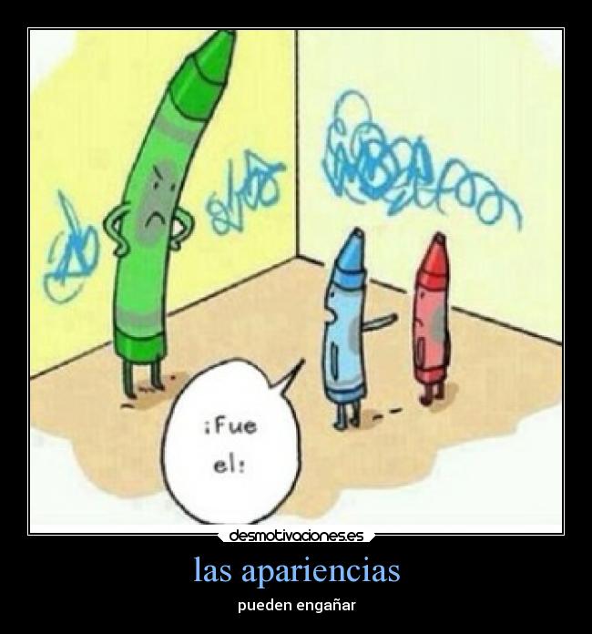 las apariencias - pueden engañar