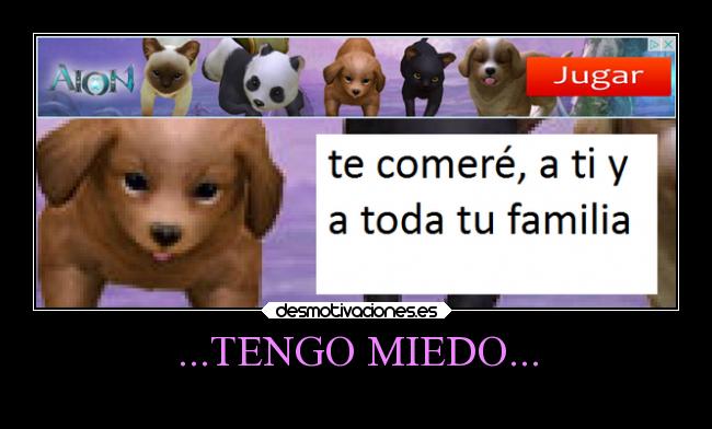 ...TENGO MIEDO... - 