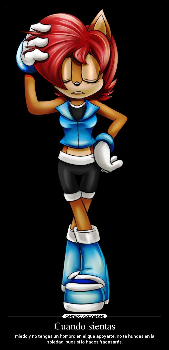 Cuando sientas - miedo y no tengas un hombro en el que apoyarte, no te hundas en la
soledad, pues si lo haces fracasarás.