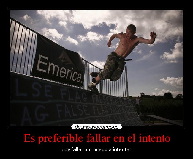 Es preferible fallar en el intento -
