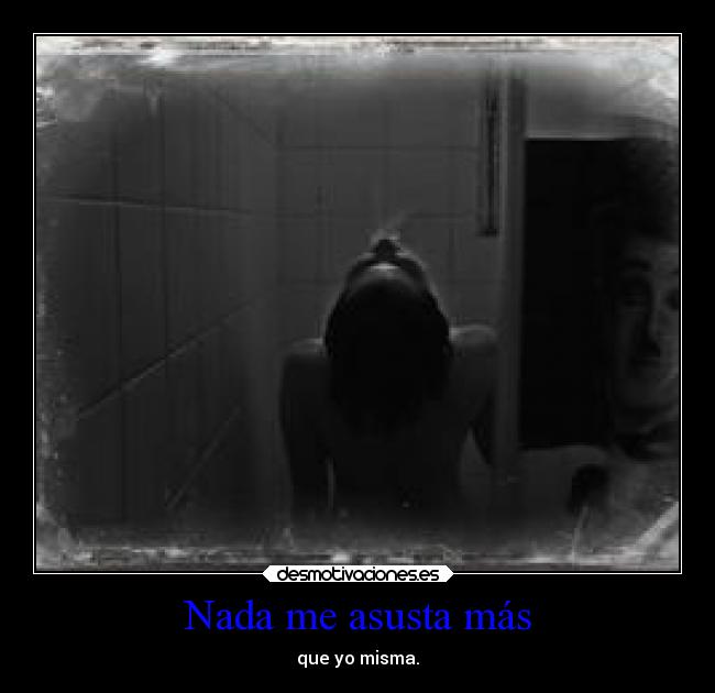 Nada me asusta más - 