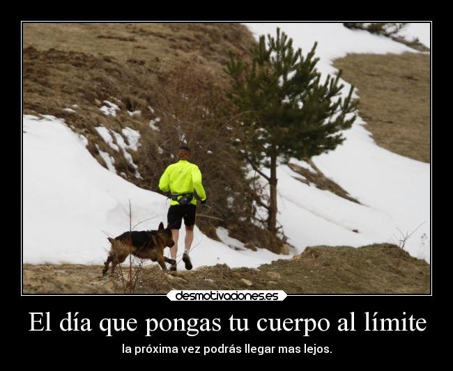 El día que pongas tu cuerpo al límite - 