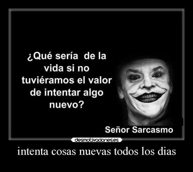 intenta cosas nuevas todos los dias -