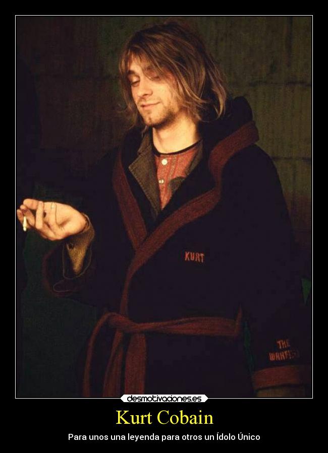 Kurt Cobain - ♥Para unos una leyenda para otros un Ídolo Único ♥