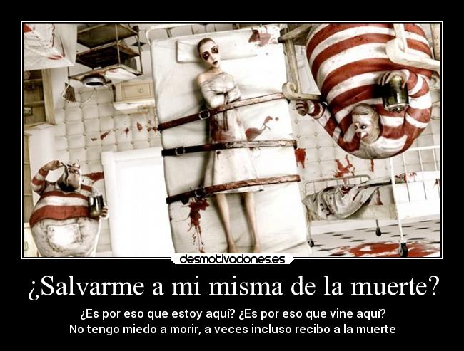 ¿Salvarme a mi misma de la muerte? - 