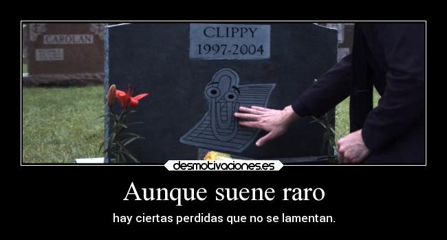 Aunque suene raro - hay ciertas perdidas que no se lamentan.