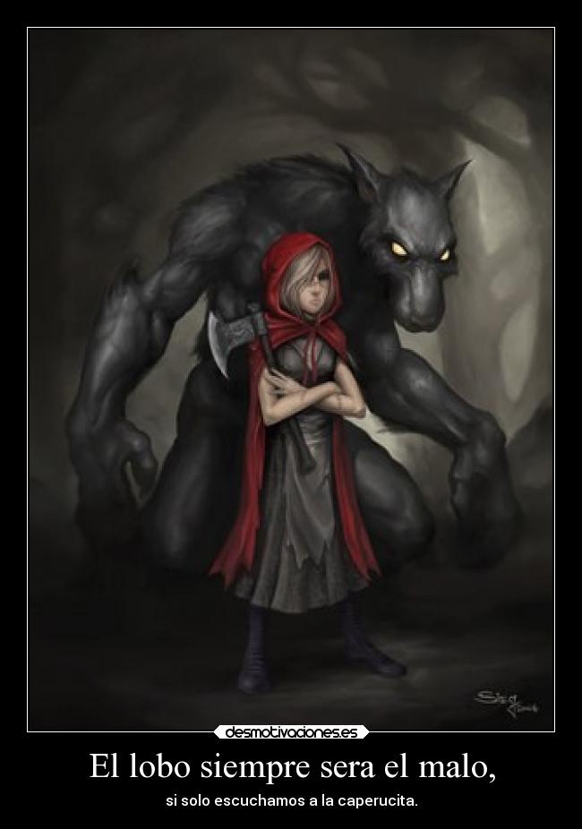 El lobo siempre sera el malo, -